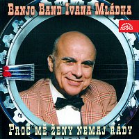 Banjo Band Ivana Mládka – Proč mě ženy nemaj rády FLAC