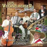 Luis Wechselberger, seine Musikanten – Ein Hoch dem Klarinettenton & Saxophon