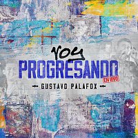 Gustavo Palafox – Voy Progresando [En Vivo]