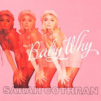 Sarah Cothran – Baby Why