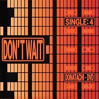 Donatachi, D V D – Don't Wait