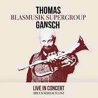 Thomas Gansch Blasmusik Supergroup – Live in Concert (Live)