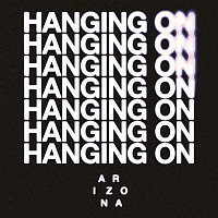 A R I Z O N A – Hanging On