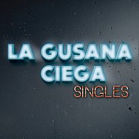 La Gusana Ciega – Singles