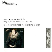 Christopher Hogwood – Byrd: My Ladye Nevells Booke