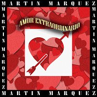 Martin Marquez – Amor Extraordinario
