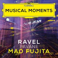 Mao Fujita – Ravel: Pavane pour une infante défunte, M. 19 [Musical Moments]