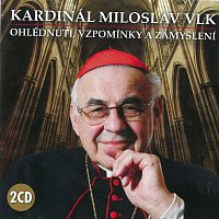 Kardinál Miloslav Vlk – Ohlédnutí, vzpomínky a zamyšlení