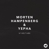 Morten Hampenberg & Yepha – Vi' Helt Vaek