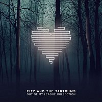 Fitz, The Tantrums – Out of My League Collection
