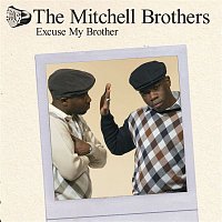 The Mitchell Brothers, The Streets – Excuse My Brother