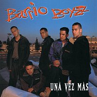Barrio Boyzz – Una Vez Mas