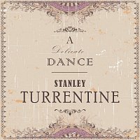 Stanley Turrentine – A Delicate Dance