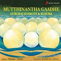 Gururaj Hoskote & Kusuma – Mutthinantha Gaadhe (Songs Based on Kannada Proverbs)