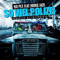 Kid Pex, Kroko Jack – So viel Polizei (feat. Kroko Jack)