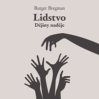 Zbyšek Horák – Bregman: Lidstvo. Dějiny naděje