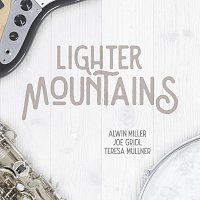 Alwin Miller, Joe Gridl, Teresa Mullner – Lighter Mountains