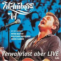 Wolfgang Ambros – Verwahrlost aber LIVE