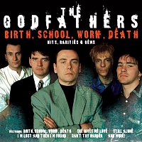 The Godfathers – Birth, School, Work, Death: Hits, Rarities & Gems