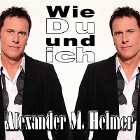 Alexander M. Helmer – Wie Du und ich