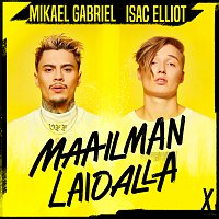 Mikael Gabriel, Isac Elliot – Maailman Laidalla