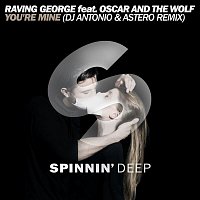 Oscar, the Wolf, Raving George – You're Mine (feat. Oscar And The Wolf) [DJ Antonio & Astero Remix]