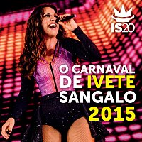 O Carnaval De Ivete Sangalo 2015 [Ao Vivo]