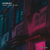 UFO Project – Shorty Come My Way