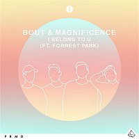 Bout & Magnificence – I Belong To U (feat. Forrest Park)