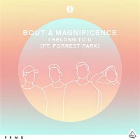 Bout & Magnificence – I Belong To U (feat. Forrest Park)