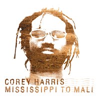 Corey Harris – Mississippi To Mali