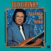 Teixeirinha – Alianca De Ouro