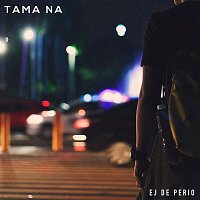 EJ De Perio – Tama Na (Live)