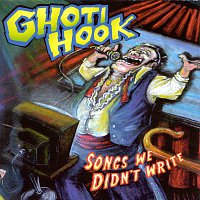 Ghoti Hook – Songs We Didn't Write