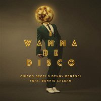 Chicco Secci & Benny Benassi, Bonnie Calean – I Wanna Be Disco (Radio Edit)