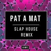 Pat A Mat (Slap House Remix)