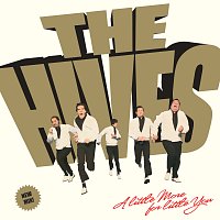 The Hives – A Little More For Little You [Single Version]