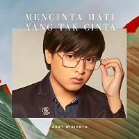 Arsy Widianto – Mencinta Hati Yang Tak Cinta