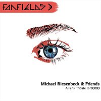 Michael Riesenbeck & Friends – Fanfields 3 - A Fans’ Tribute to Toto