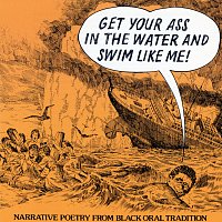 Různí interpreti – Get Your Ass In The Water And Swim Like Me! -- Narrative Poetry From The Black Oral Tradition