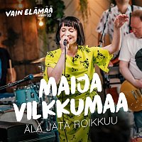 Maija Vilkkumaa – Ala jata roikkuu (Vain elamaa kausi 10)