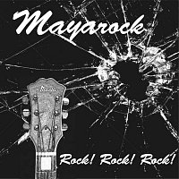 Mayarock – Rock! Rock! Rock!