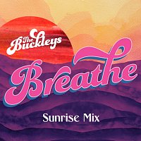 The Buckleys – Breathe [Sunrise Mix]