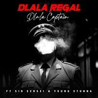 Dlala Regal, Sir Sensei, Young Stunna – Dlala Captain