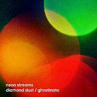 Neon Streams – Diamond Dust / Ghostinato