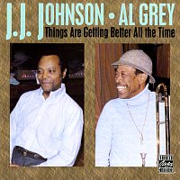 J.J. Johnson, Al Grey – Things Are Getting Better All The Time [Remastered 1992]