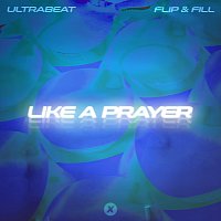 Ultrabeat, Flip & Fill – Like A Prayer