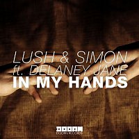 Lush & Simon – In My Hands (feat. Delaney Jane)