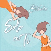 Las Marías – Sólo En Ti