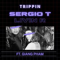 Sergio T, Livin R, Giang Pham – Trippin